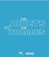 Des jouets et des hommes