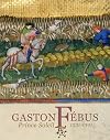 Gaston Fébus : Prince Soleil (1331-1391)