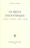 Le r&eacute;cit excentrique: Gautier, de Maistre, Nerval, Nodier