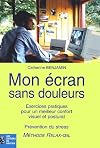 Mon écran sans douleurs : Exercices pratiques pour un meilleur confort visuel et corporel - Prévention du stress (French Edition)