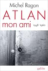 Atlan, mon ami: 1948-1960 (Collection Ecritures/figures) (French Edition)