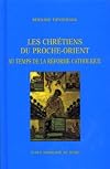 Les chretiens du Proche-Orient au temps de la reforme catholique: Syrie, Liban, Palestine, XVIIIe siecles (Bibliotheque
