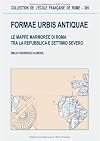 formae urbis antiquae. le mappe marmoree di roma tra la repubblica e settimio severo