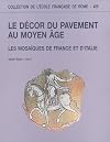 Le décor du pavement au Moyen Age : Les mosaïques de France et dItalie