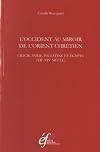 L'Occident au miroir de l'Orient chrétien - Cilicie, Syrie, Palestine et Égypte, XIIe-XIV siècle