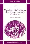 Modèles mathématiques de systèmes évolutifs héréditaires - théorie et applications