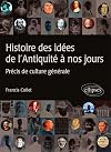Histoire des idées de l'Antiquité à nos jours Précis de culture générale