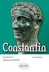 Constantin: le premier empereur chr©♭tien