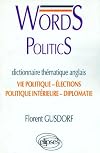 Words Politics : Dictionnaire thématique anglais - français