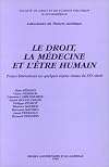 Le droit, la médecine et l'être humain : propos hétérodoxes sur quelques enjeux vitaux du XXIème siècle