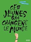 Ces jeunes qui changent le monde