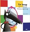 Le Loup qui s'aimait beaucoup trop (petit format)