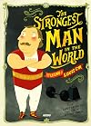 The Strongest Man in the World: The Legend of Louis Cyr
