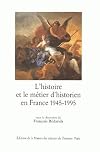 L'histoire et le métier d'historien en France, 1945-1995