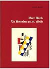 Marc Bloch : Un historien au XXe siècle