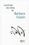L'archipel des idées de Brabara Cassin