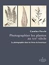 P - Photographier les plantes au XIXe siècle : La photographie dans les livres de botanique