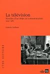 La télévision. Histoire d'un objet de consommation, 1945-1985