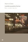 Lumières publicitaires. Paris, Londres, New-York