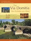 La Via Domitia : Des Pyrénées aux Alpes