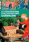 CONSTRUCTION D'UN CHATEAU FORT : GUEDELON