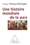Une histoire mondiale de la paix: Idées pour le futur