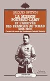 La Mission Foureau-Lamy et l'arrivee des Francais au Tchad, 1898-1900: Carnets de route du lieutenant Gabriel Britsch (Racines du present) (French Edition)
