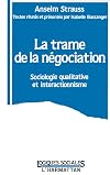 La trame de la n&eacute;gociation: Sociologie qualitative et interactionnisme