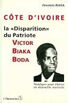 La "disparition" du patriote ivoirien Victor Biaka Boda: Plaidoyer pour liberer sa depouiille mortelle