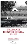 L'Albanie d'Enver Hoxha : 1944-1985