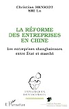 La réforme des entreprises en Chine. Les industries shanghaiennes entre État et marché