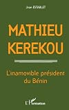 Mathieu Kérékou, 1933-1996 : l'inamovible président du Bénin