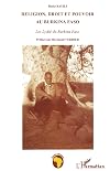 Religion, droit et pouvoir au Burkina Faso: Les Lyelæ du Burkina Faso (Collection Etudes africaines) (French Edition)