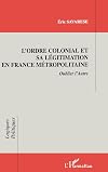 L'ordre colonial et sa legitimation en France metropolitaine: Oublier l'autre (Collection Logiques politiques) (French Edition)