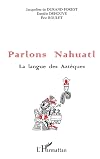 Parlons Nahualt : La Langue des Aztèques (French Edition)
