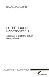 Esthétique de l'abstraction: essai sur le problème actuel de la peinture