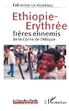 Ethiopie-Erythrée - Frères ennemis de la Corne de l'Afrique