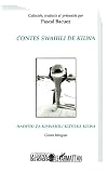 Contes Swahili de Kilwa. Hadithi za kiswahili kutoka kilwa. Contes bilingues.