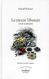 Le mezzé libanais: L'art de la table festive (L'Orient gourmand)