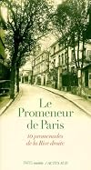 Le Promeneur de Paris : 10 promenades de la rive droite