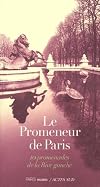 Le promeneur de Paris : 10 promenades de la rive gauche