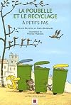 La poubelle et le recyclage : A petits pas