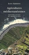 Agricultures méditerranéennes : Agronomie et paysages des origines à nos jours