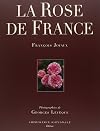 La rose de France: Rosa Gallica et sa descendance