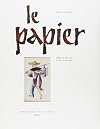 LE PAPIER. 2000 ans d'histoire et de savoir-faire