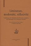 Litt&eacute;rature, modernit&eacute;, r&eacute;flexivit&eacute;: conf&eacute;rences du s&eacute;minaire de litt&eacute;rature compar&eacute;e de l'Universit&eacute; de la Sorbonne nouvelle: [actes du colloque, septembre et octobre 1999, Paris]
