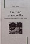 Erotisme et merveilles dans le récit français des XIIème et XIIIème siècles