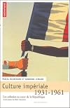 Culture impériale 1931-1961 : Les colonies au coeur de la République