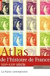 Atlas de l'histoire de France XIXe-XXIe siècles : La France contemporaine