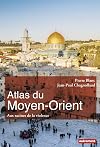 Atlas du Moyen-Orient : Aux racines de la violence